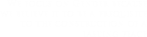 We focus on Gender because we believe it to be a prequisite to the construction of a lasting peace